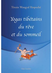 Yogas tibétains du rêve et du sommeil